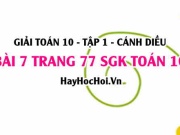 Giải bài 7 trang 77 Toán 10 Tập 1 SGK Cánh Diều